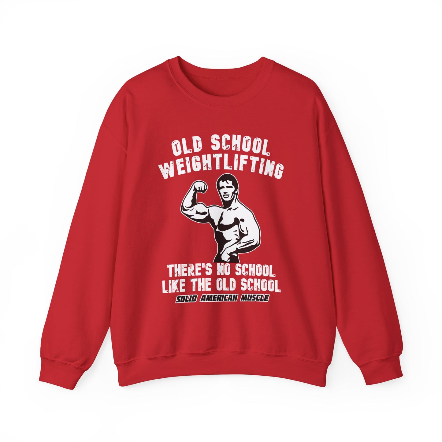 Solid American Muscle - Old School Weightlifting - There's No School Like The Old School Sweatshirt