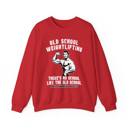 Solid American Muscle - Old School Weightlifting - There's No School Like The Old School Sweatshirt