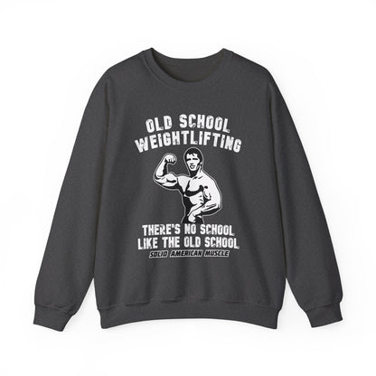 Solid American Muscle - Old School Weightlifting - There's No School Like The Old School Sweatshirt