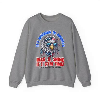 Solid American Muscle - It’s Morning in America - Rise & Shine It’s Gym Time! Sweatshirt
