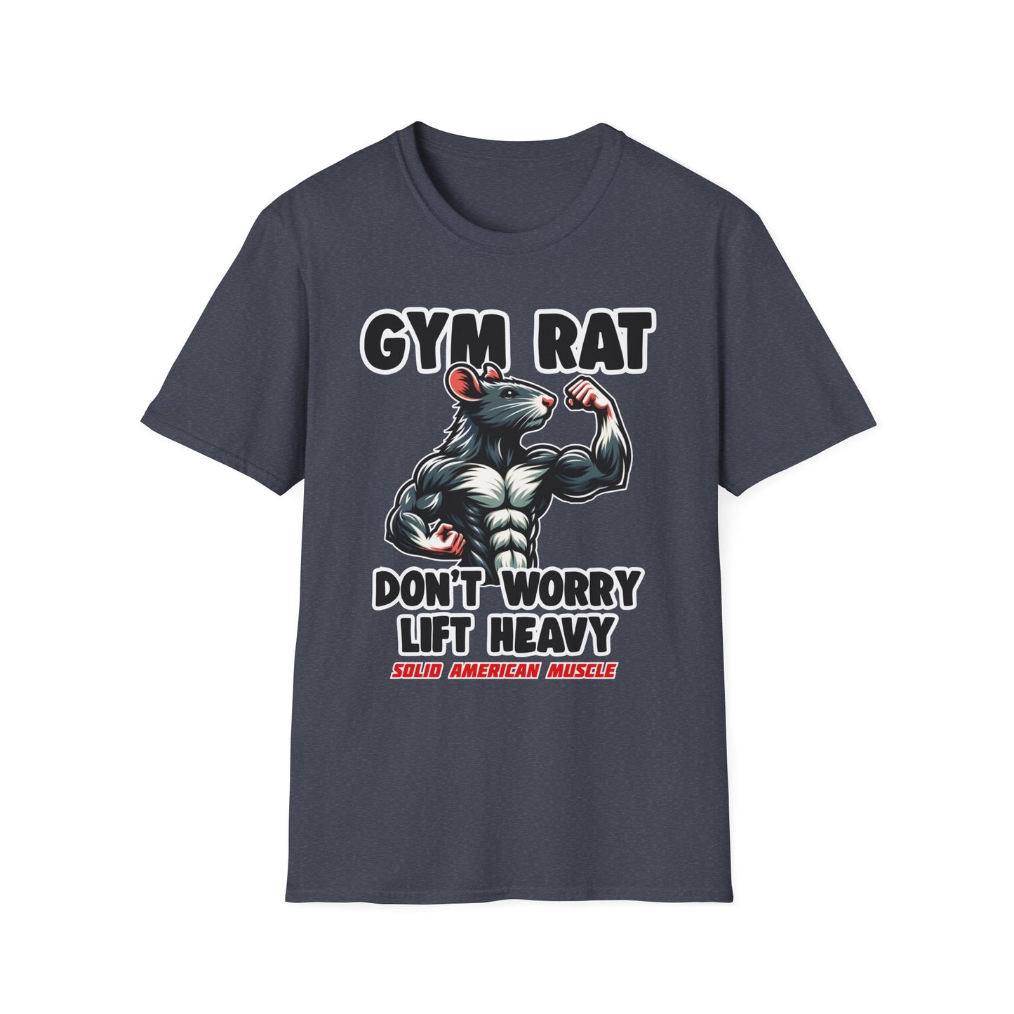 Solid American Muscle - Gym Rat - Don't Worry Lift Heavy T-Shirt