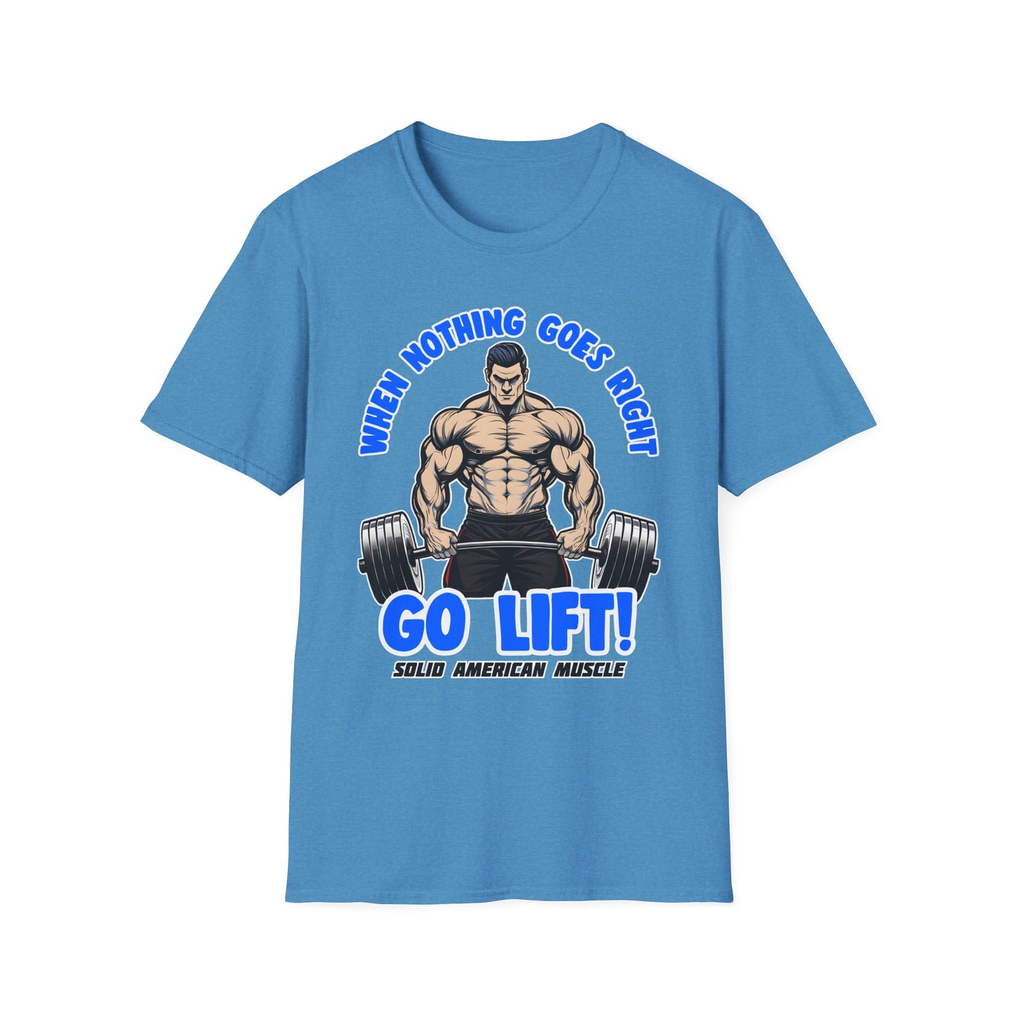 Solid American Muscle - When Nothing Goes Right Go Lift - Man Lifter - T-Shirt