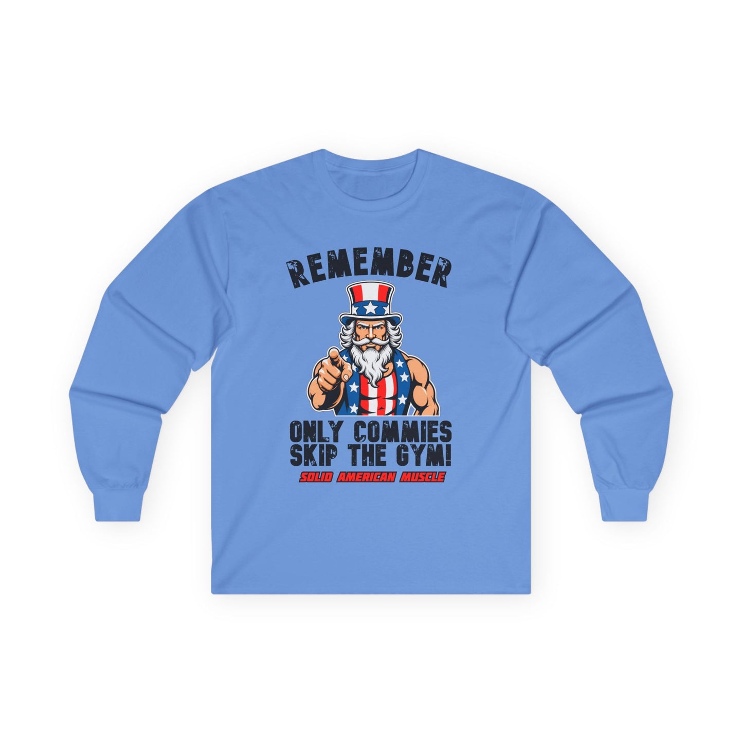 Solid American Muscle - Only Commies Skip the Gym! - Uncle Sam Long Sleeve T-Shirt