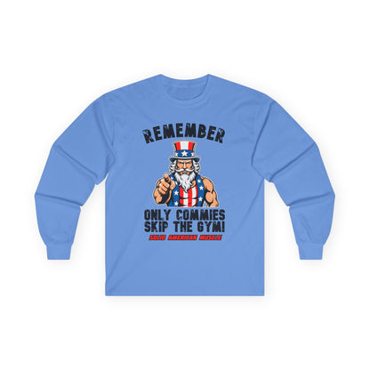 Solid American Muscle - Only Commies Skip the Gym! - Uncle Sam Long Sleeve T-Shirt