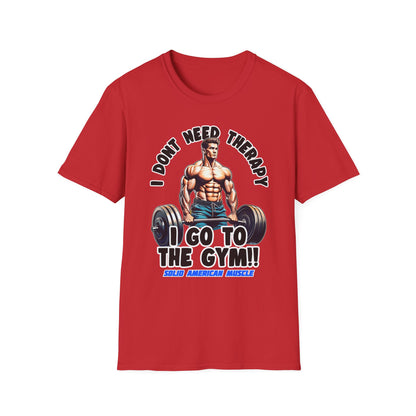 Solid American Muscle - I Don't Need Therapy, I Go to the Gym! T-Shirt
