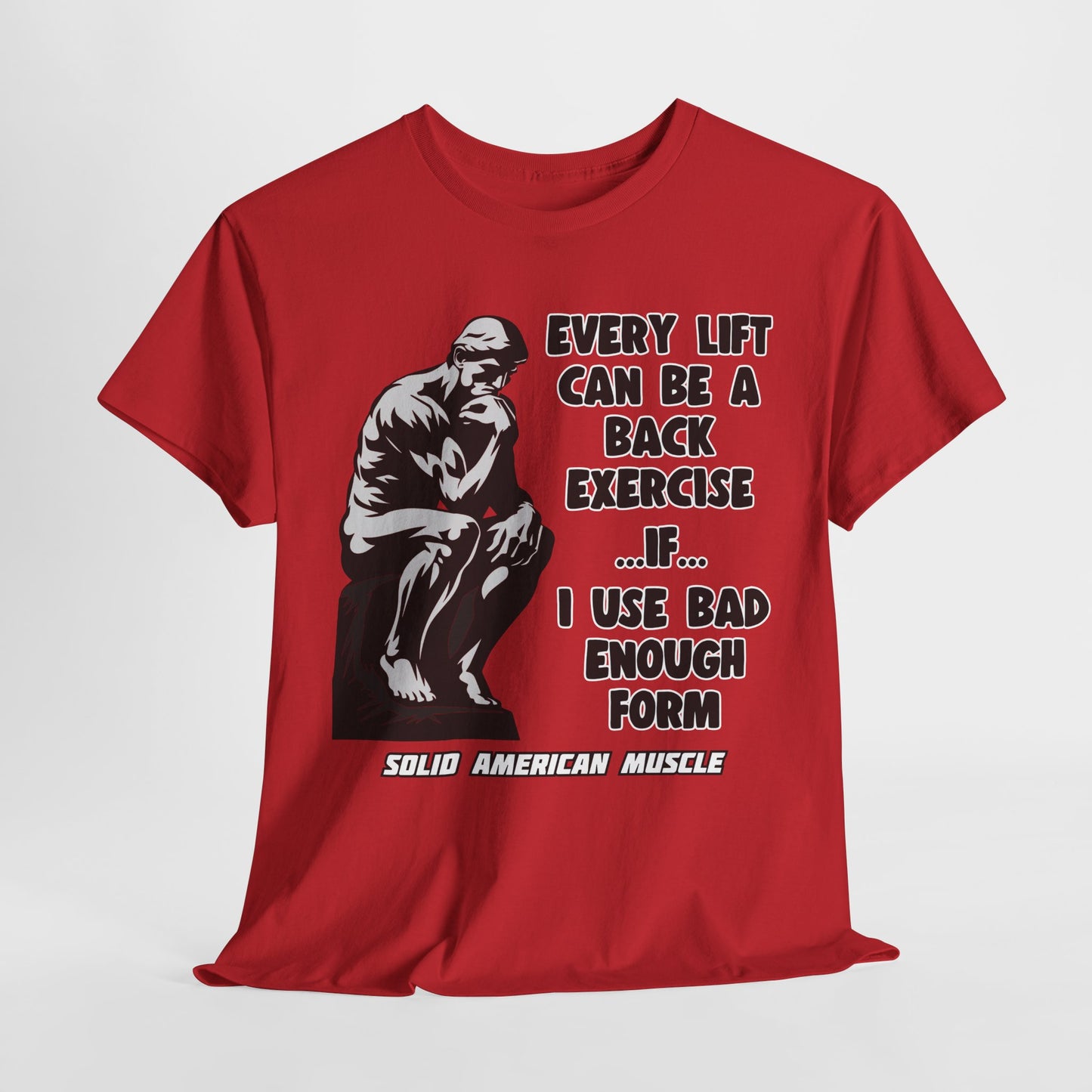 Solid American Muscle - Every Lift Can be a Back Exercise T-Shirt