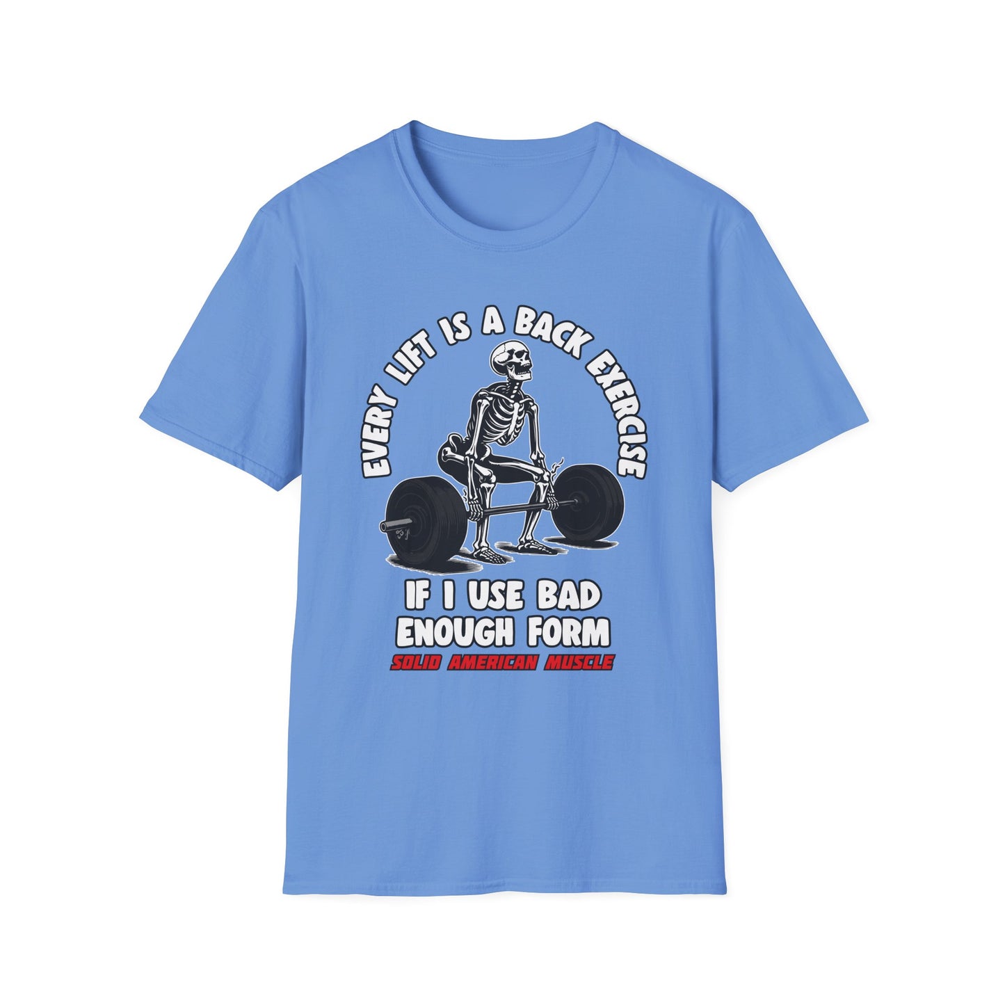 Solid American Muscle - Every Lift is a Back Exercise If... T-Shirt