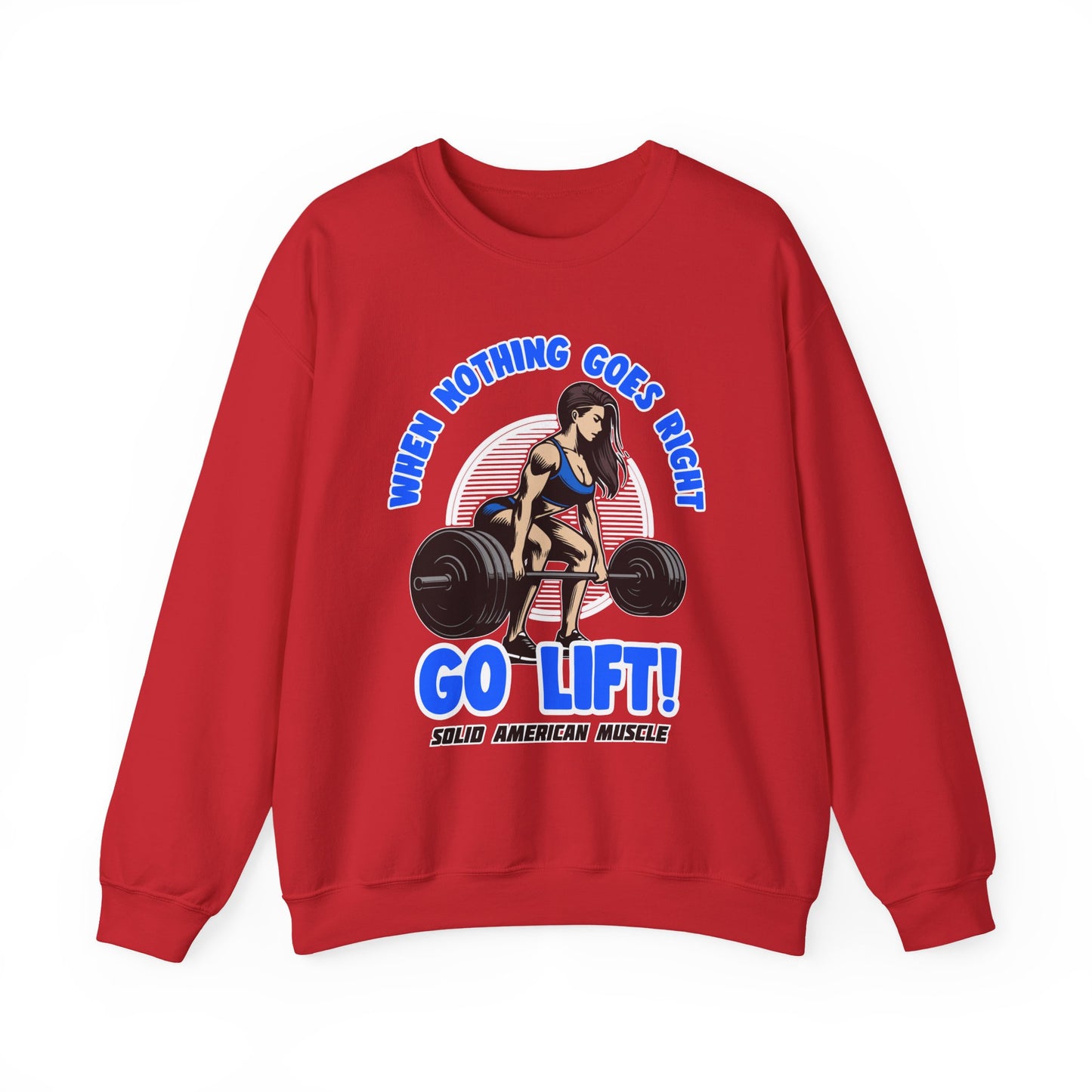 Solid American Muscle - When Nothing Goes Right Go Lift - Female Lifter - Sweatshirt