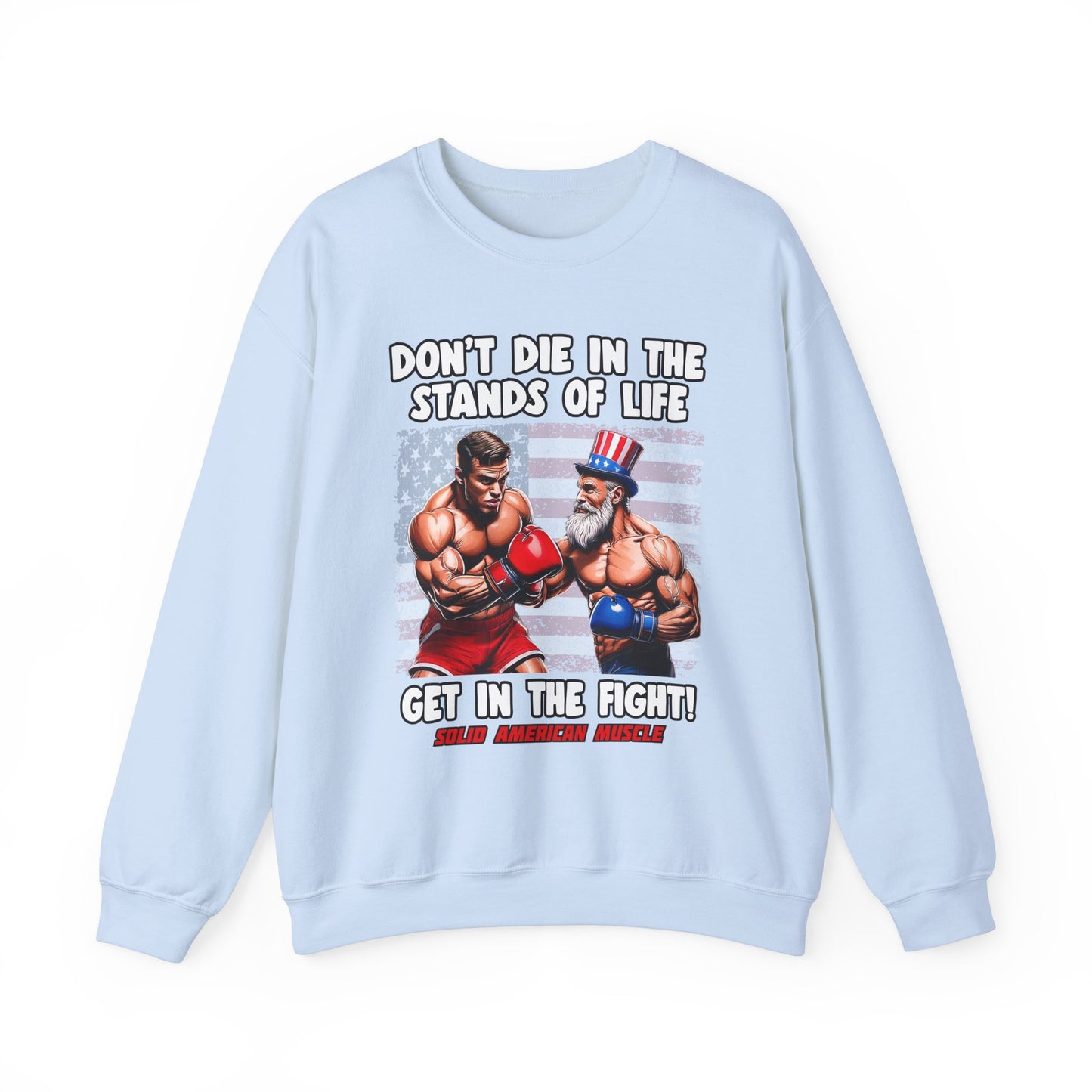 Solid American Muscle - Don't Die in the Stands of Life Sweatshirt