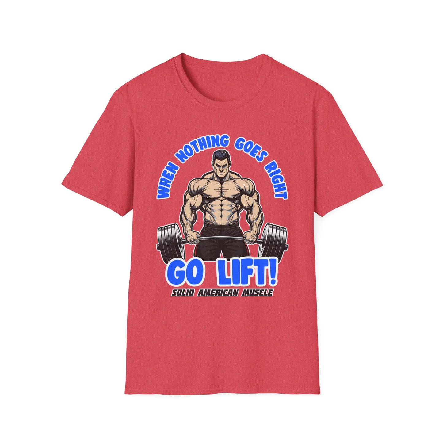 Solid American Muscle - When Nothing Goes Right Go Lift - Man Lifter - T-Shirt