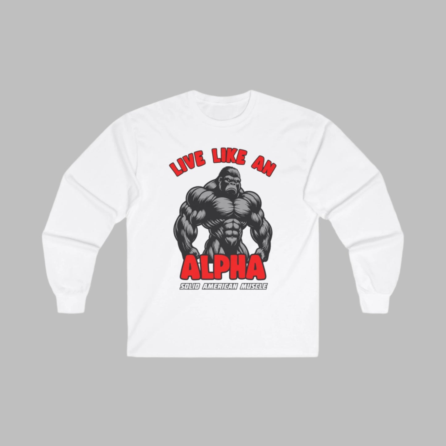 Solid American Muscle - Live Like An Alpha - Silverback Gorilla Long Sleeve T-Shirt