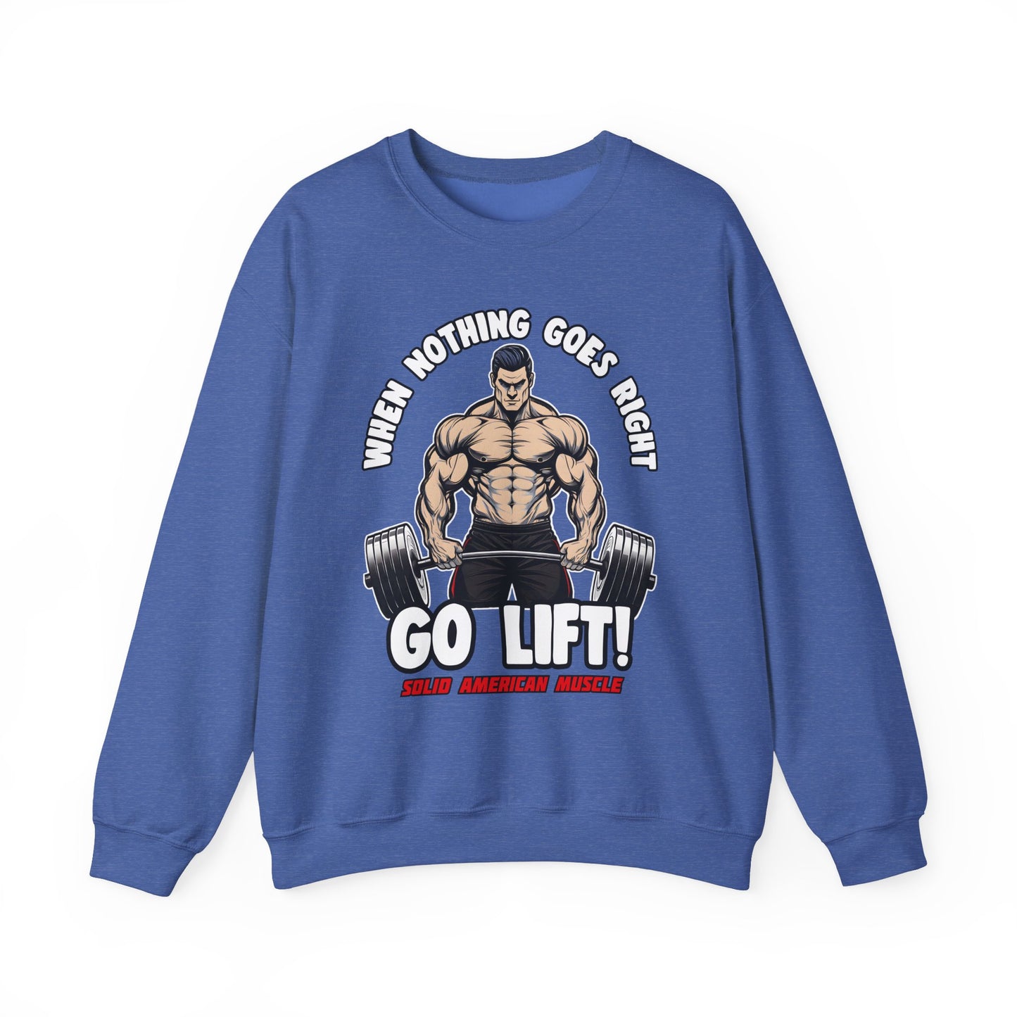 Solid American Muscle - When Nothing Goes Right, Go Lift #2 Sweatshirt