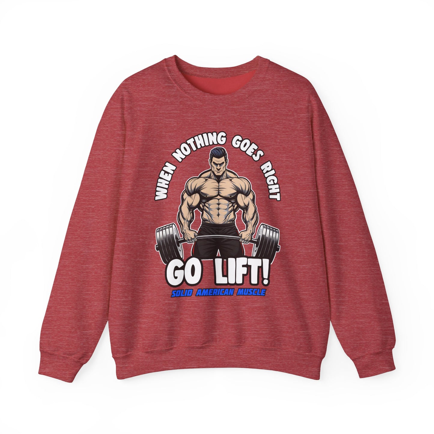 Solid American Muscle - When Nothing Goes Right, Go Lift #2 Sweatshirt