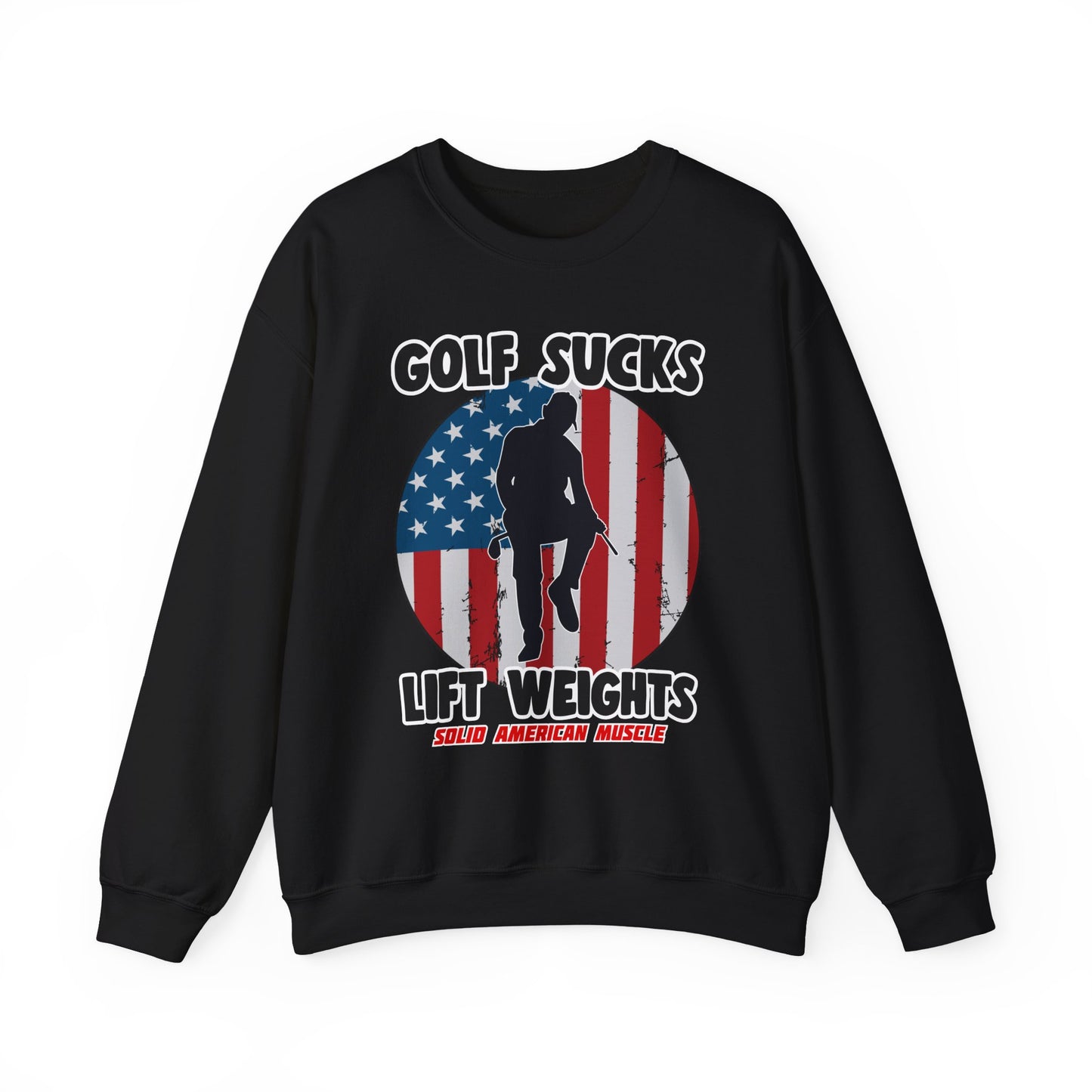 Solid American Muscle - Golf Sucks Lift Weights Sweatshirt