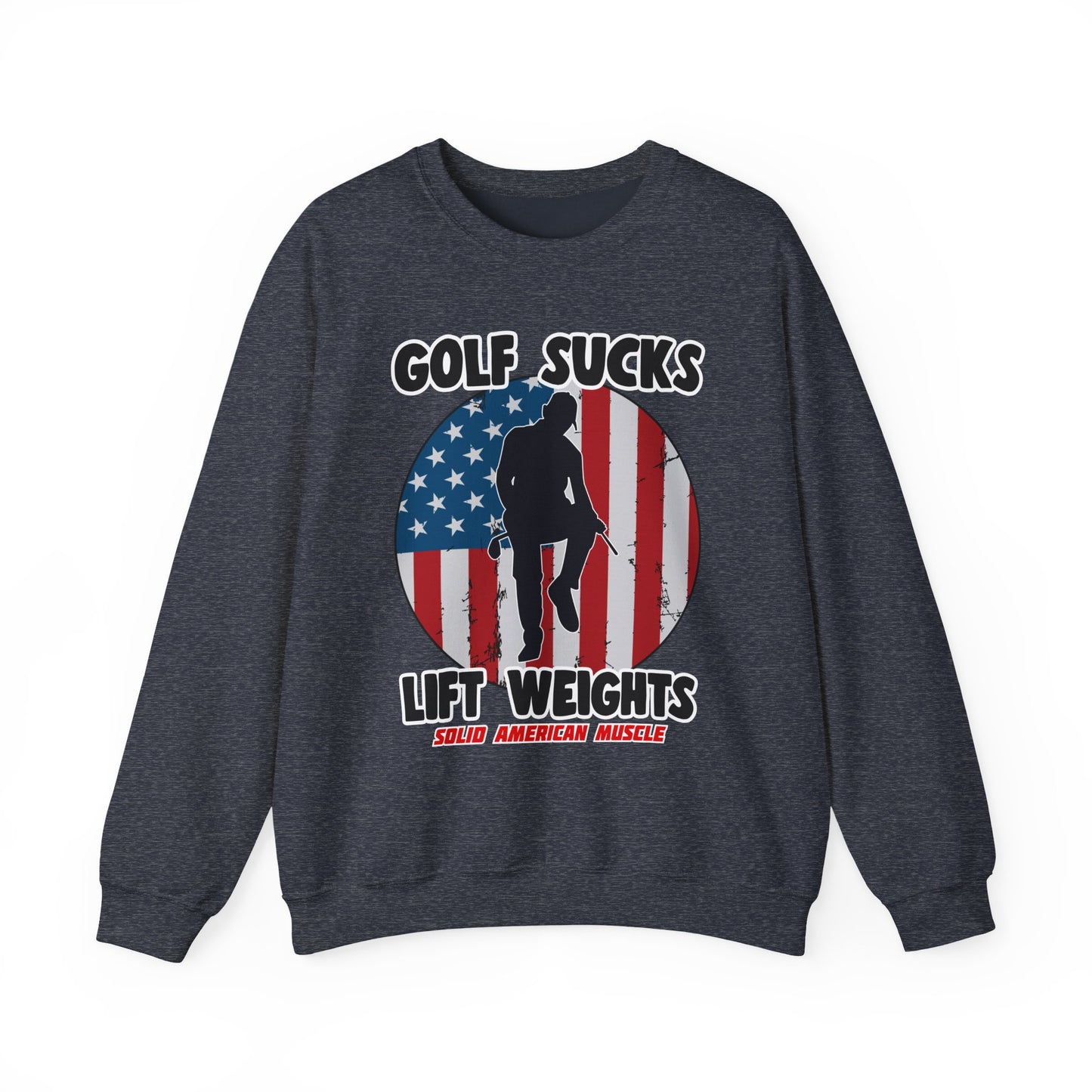 Solid American Muscle - Golf Sucks Lift Weights Sweatshirt