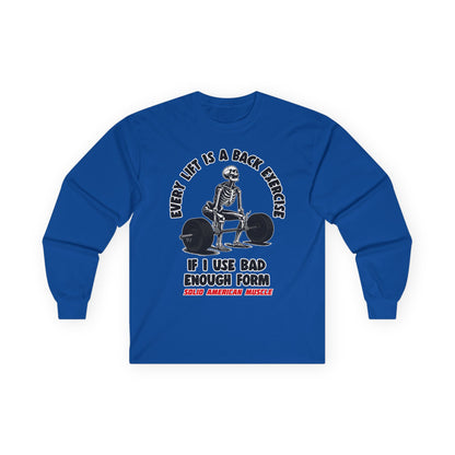 Solid American Muscle - Every Lift is a Back Exercise If... Long Sleeve T-Shirt