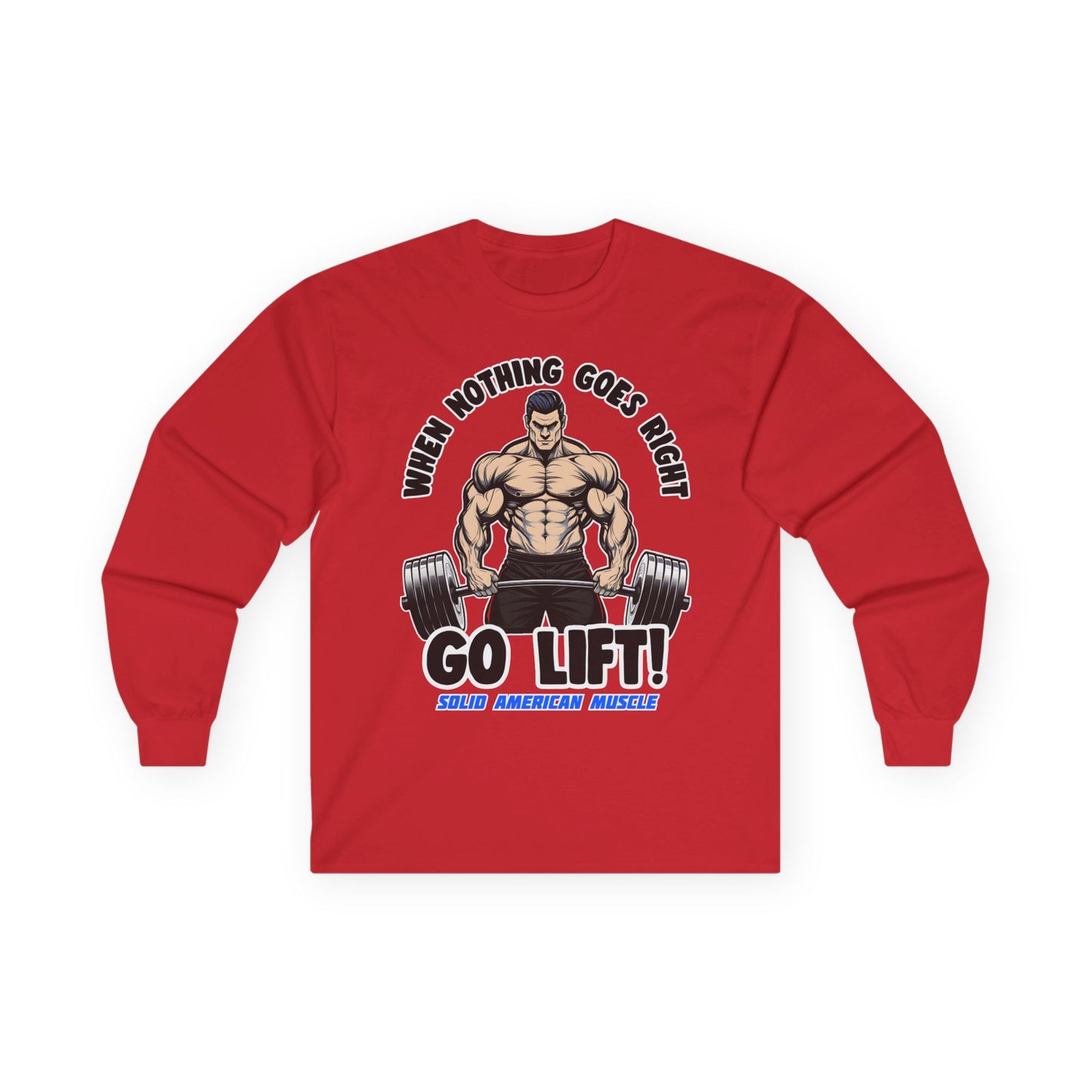 Solid American Muscle - When Nothing Goes Right, Go Lift #2 Long Sleeve T-Shirt
