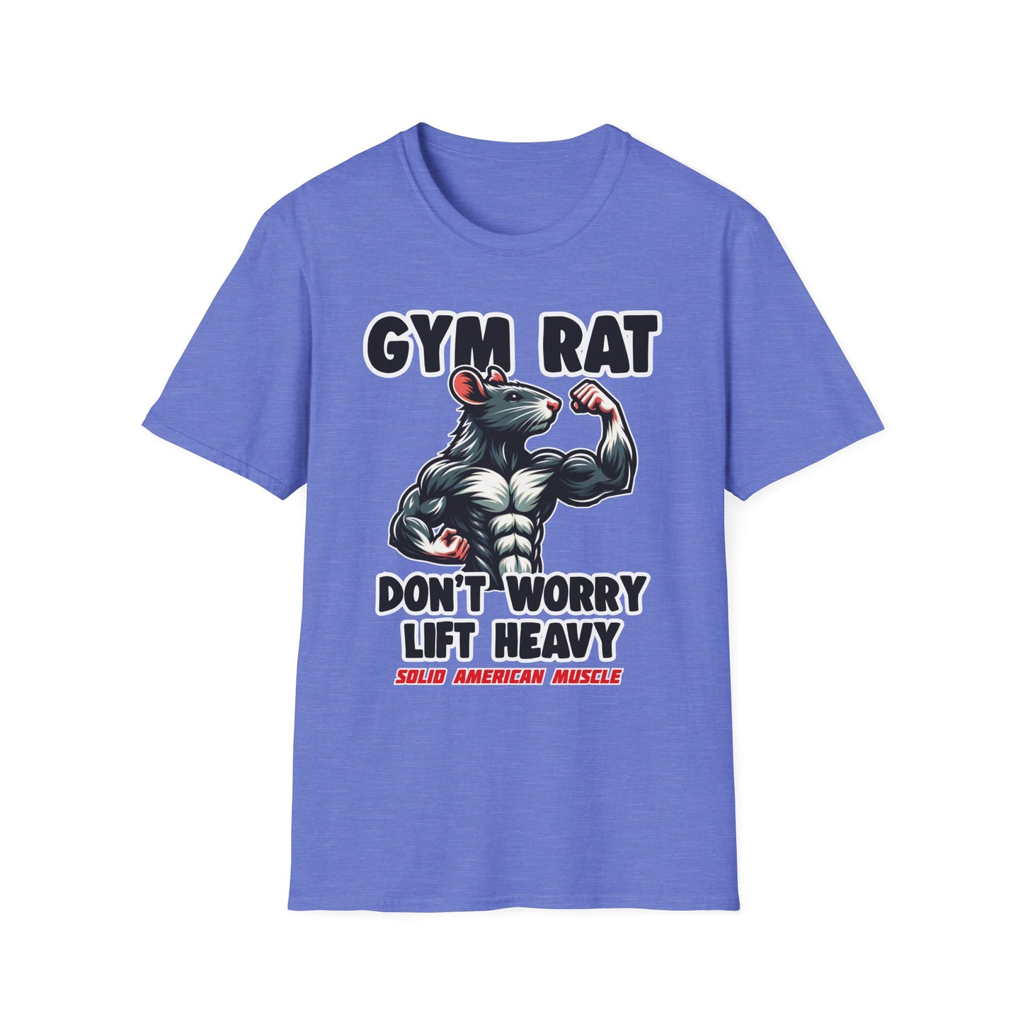 Solid American Muscle - Gym Rat - Don't Worry Lift Heavy T-Shirt
