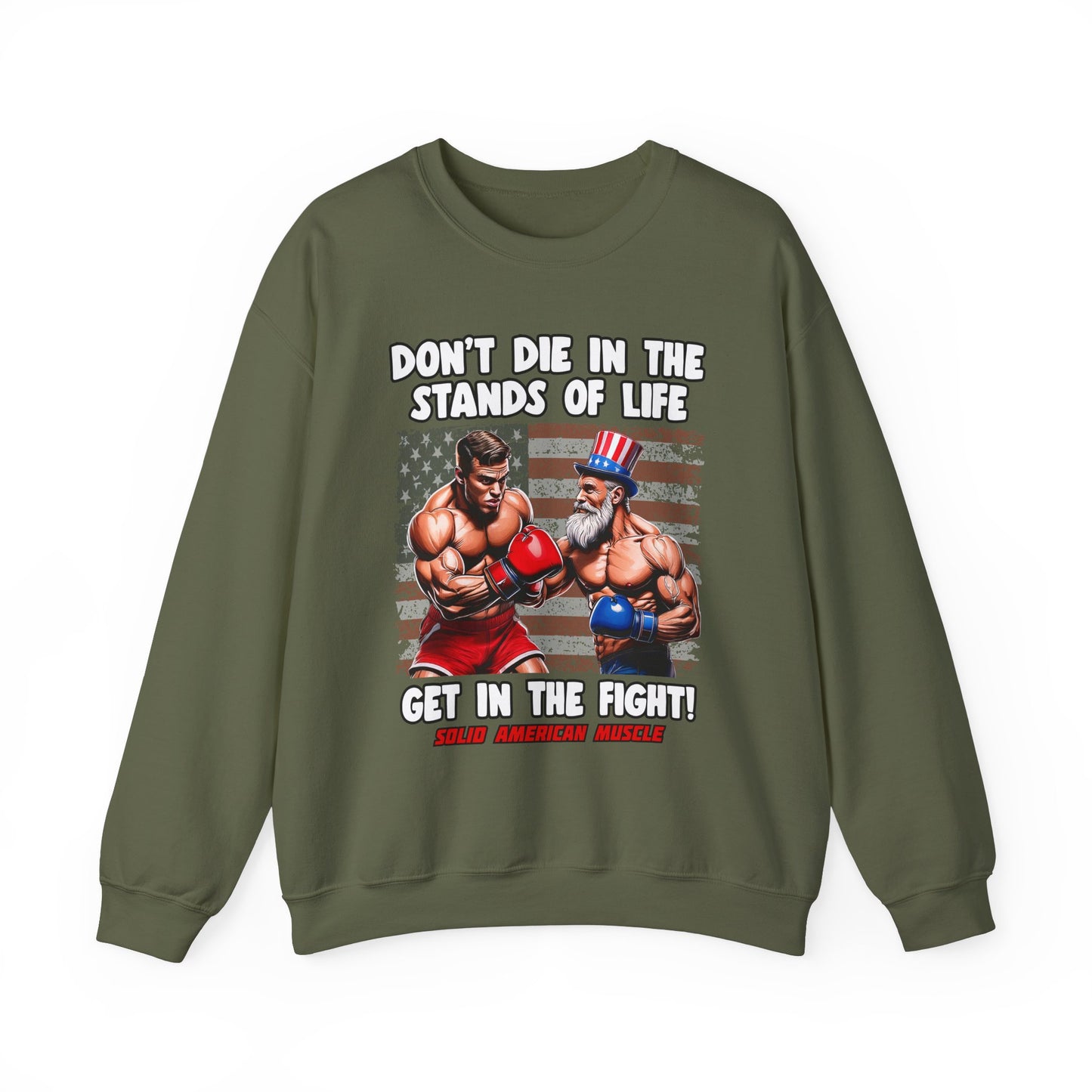 Solid American Muscle - Don't Die in the Stands of Life Sweatshirt