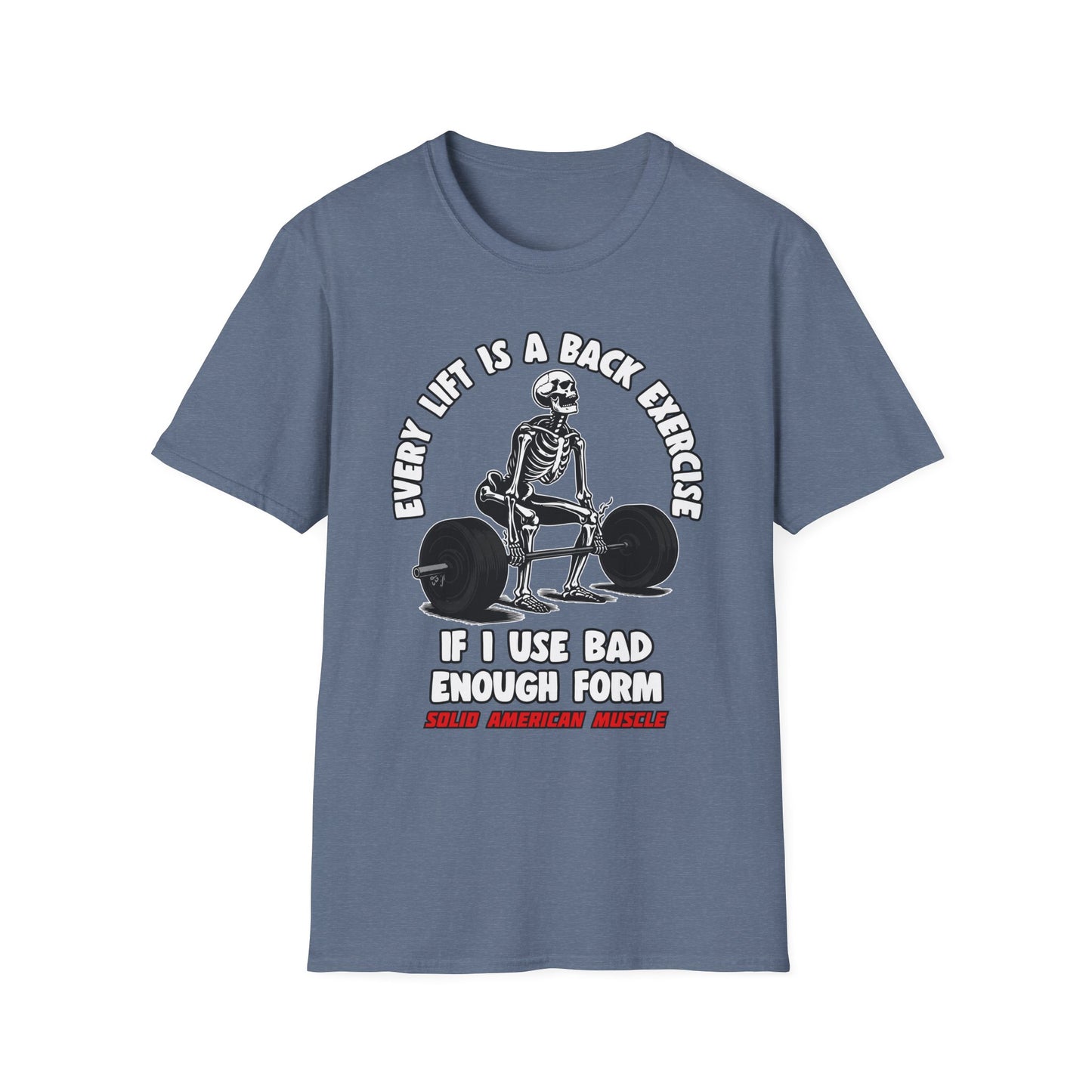Solid American Muscle - Every Lift is a Back Exercise If... T-Shirt