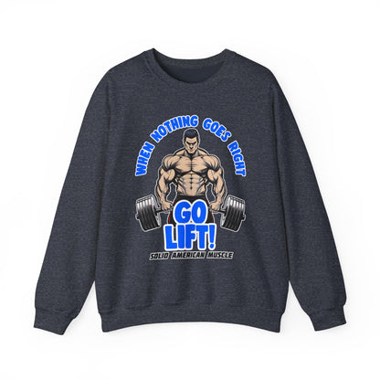 Solid American Muscle - When Nothing Goes Right Go Lift! Sweatshirt