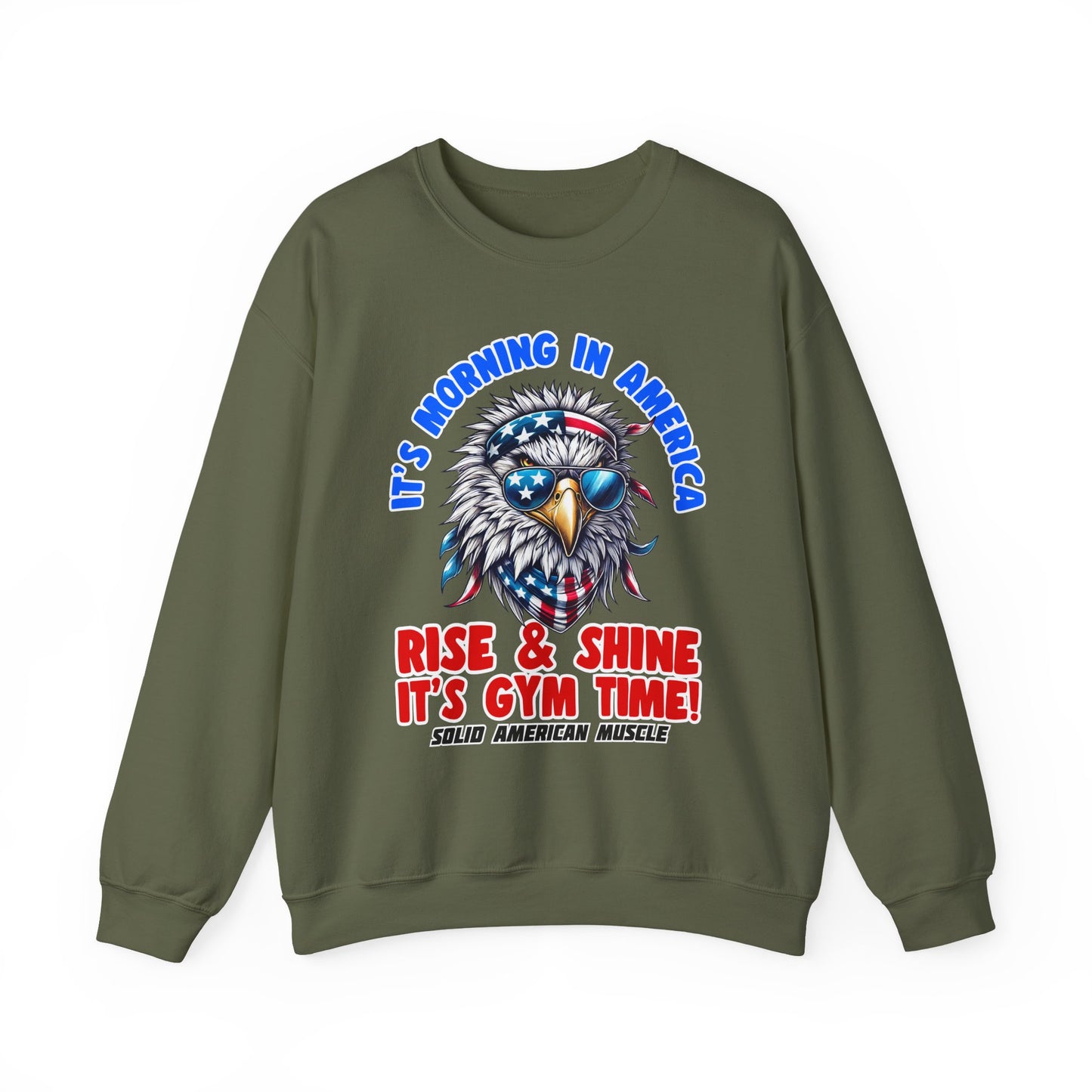Solid American Muscle - It’s Morning in America - Rise & Shine It’s Gym Time! Sweatshirt