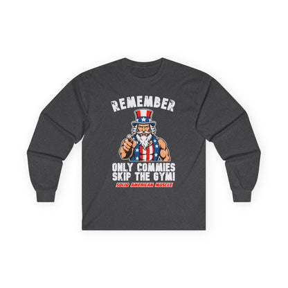 Solid American Muscle - Only Commies Skip the Gym! - Uncle Sam Long Sleeve T-Shirt
