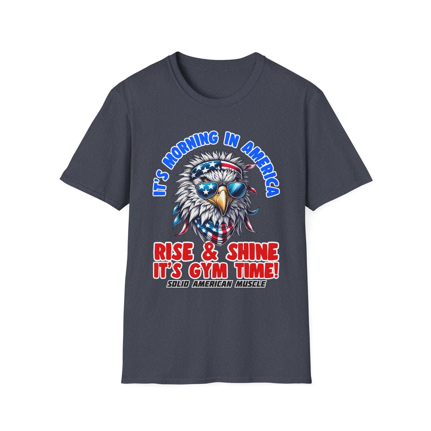 Solid American Muscle - It's Morning In America - Rise & Shine It's Gym Time! - USA Eagle T-Shirt