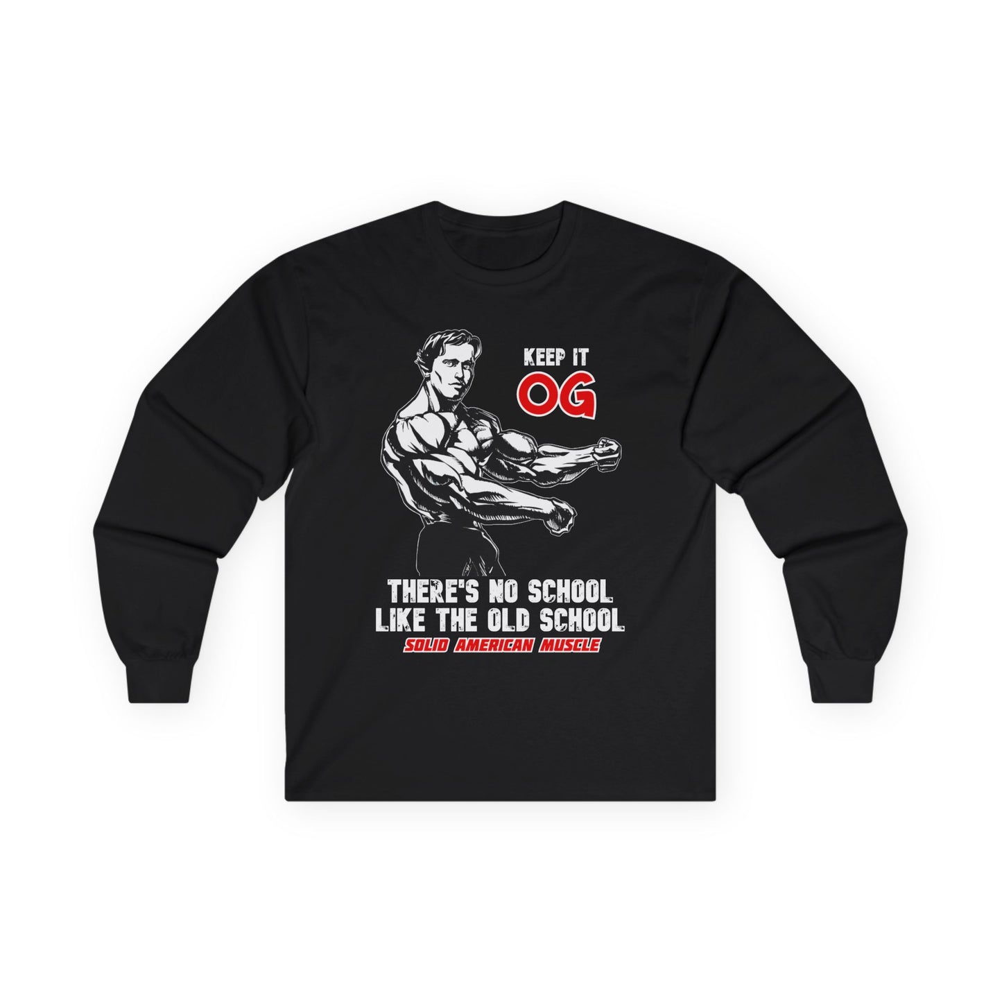 Solid American Muscle - Keep It OG - There's No School Like the Old School Long Sleeve Tee