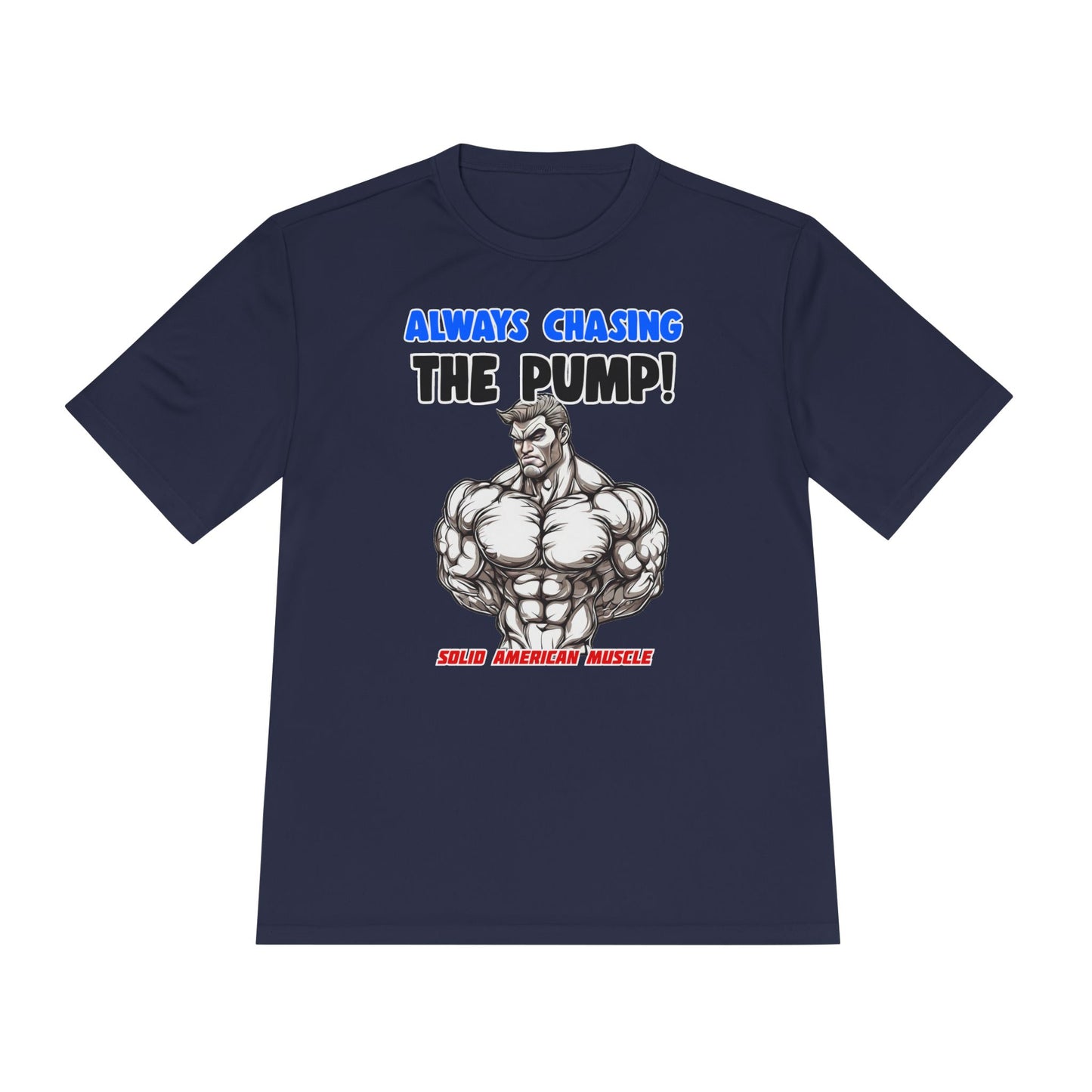 Solid American Muscle - Always Chasing the Pump! #1 Moisture Wicking Tee