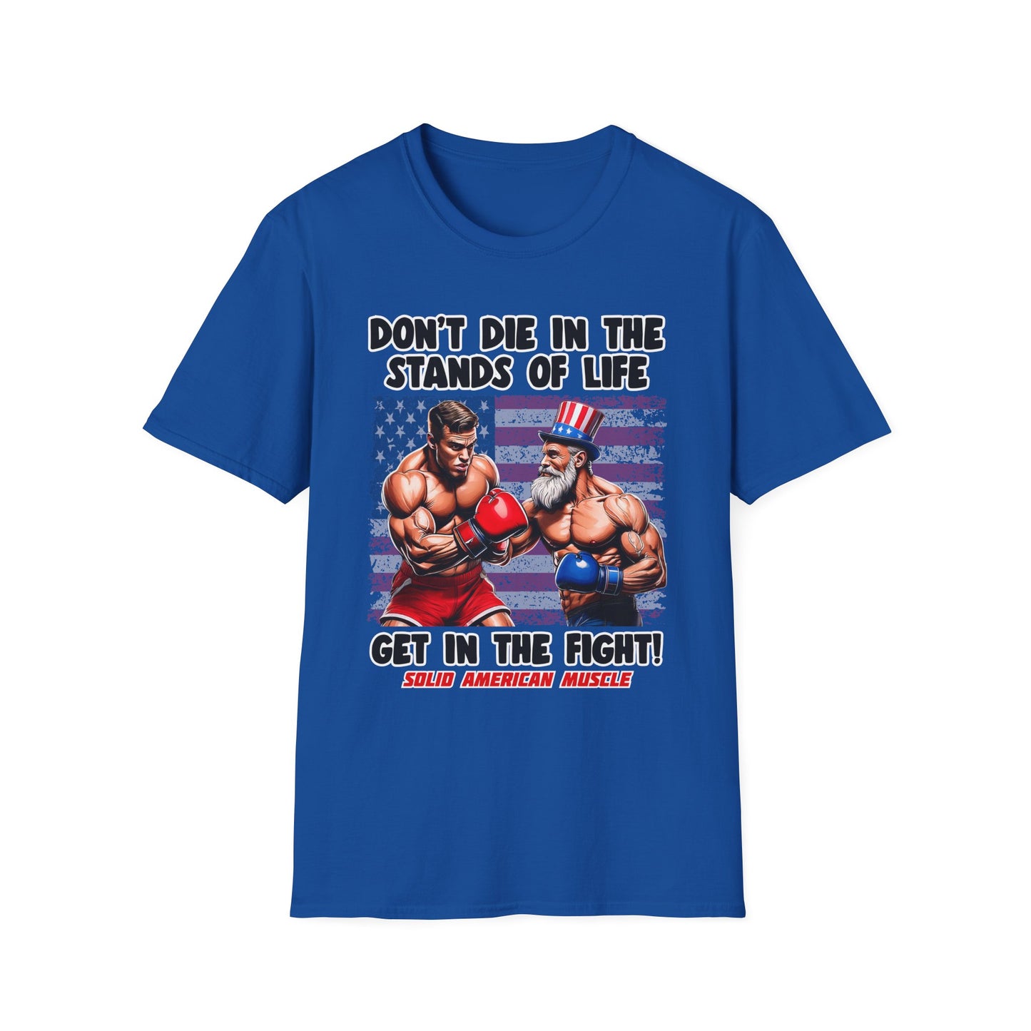 Solid American Muscle - Don't Die in the Stands of Life T-Shirt