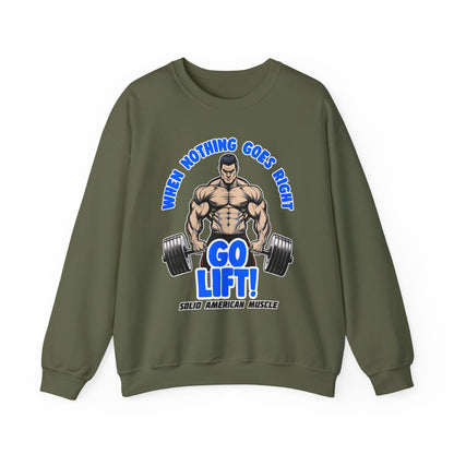 Solid American Muscle - When Nothing Goes Right Go Lift! Sweatshirt