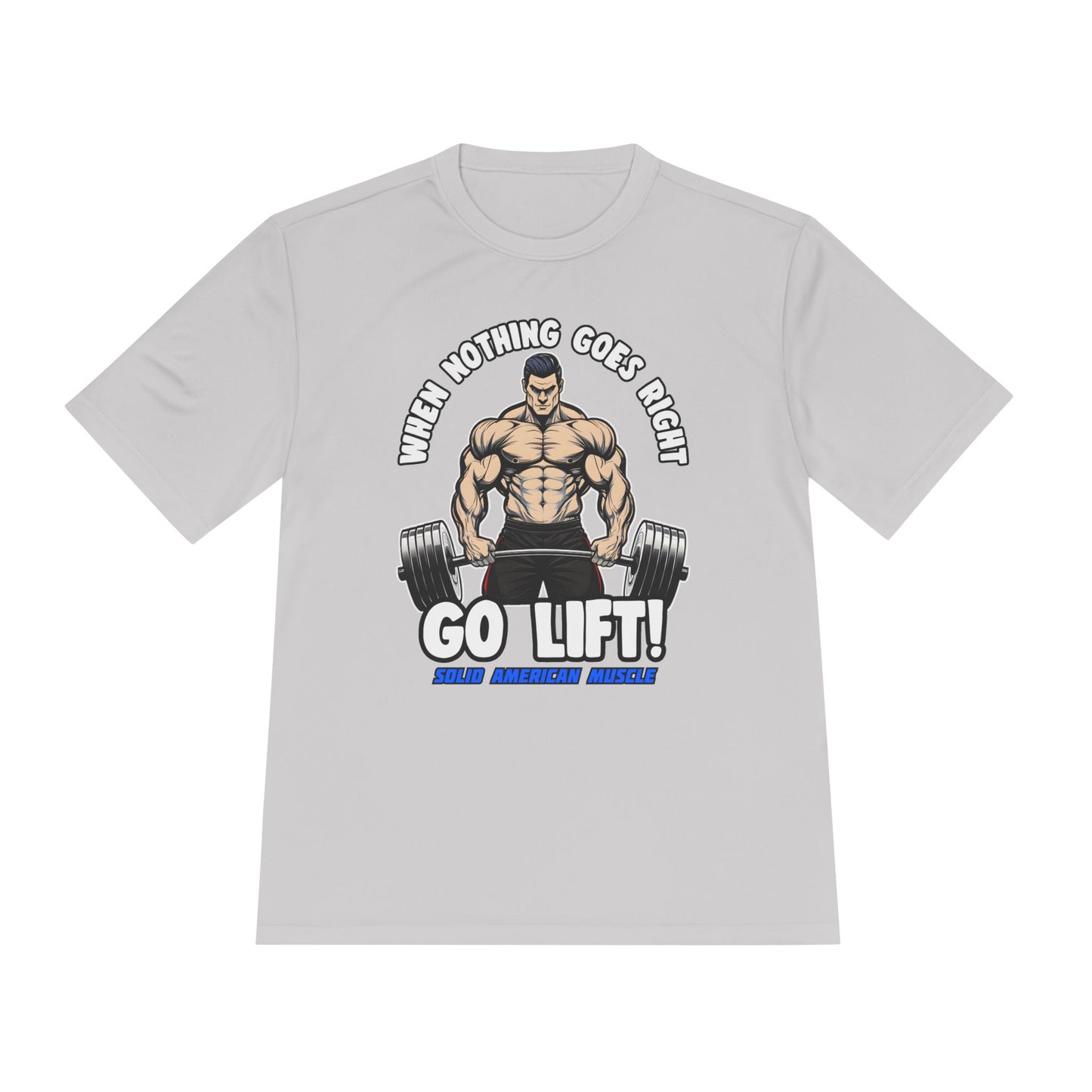 Solid American Muscle - When Nothing Goes Right, Go Lift #2 Moisture Wicking T-Shirt