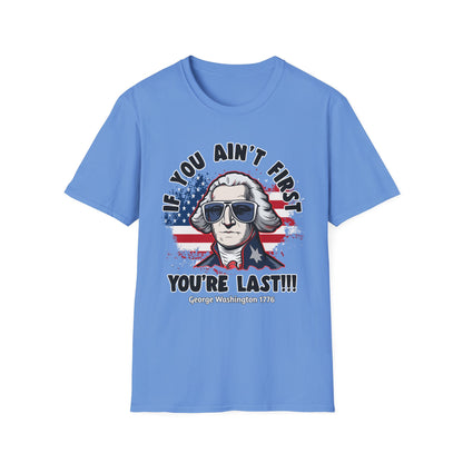 Patriot Collection - If You Ain't First, You're Last! - George Washington - T-Shirt