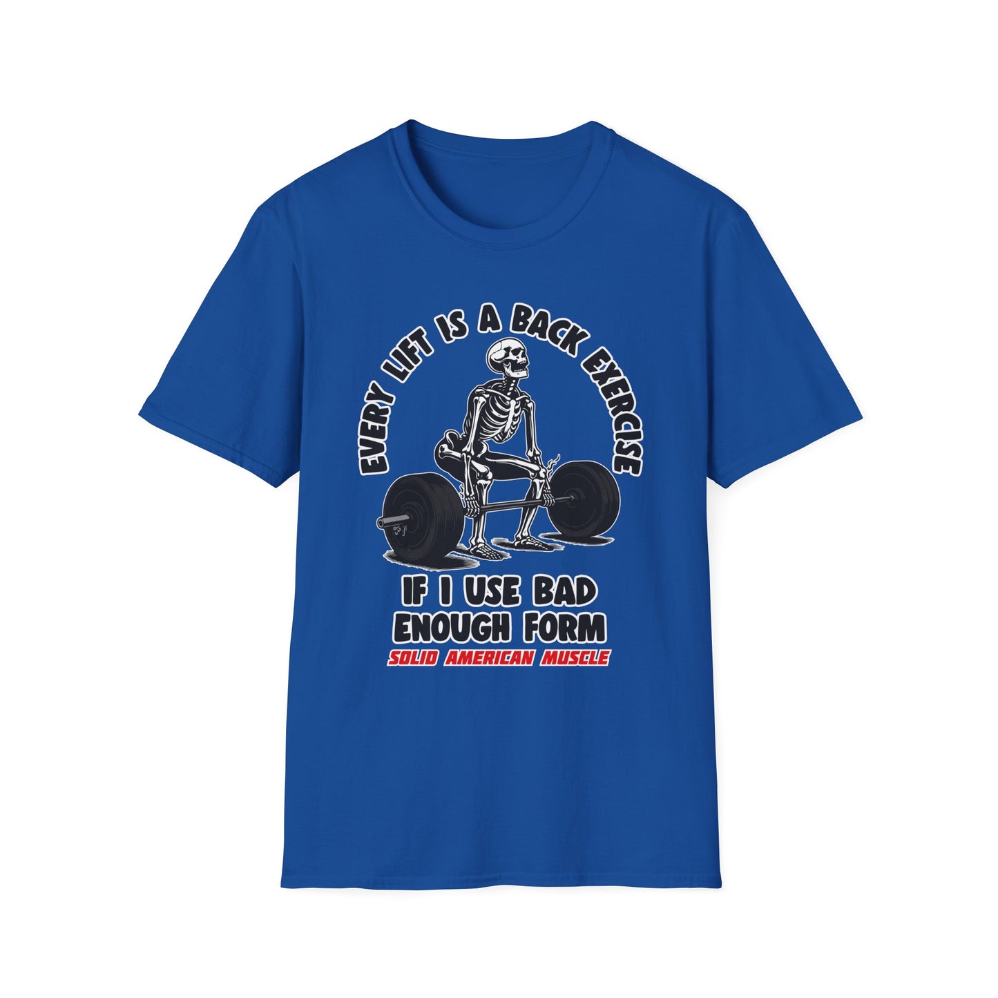 Solid American Muscle - Every Lift is a Back Exercise If... T-Shirt