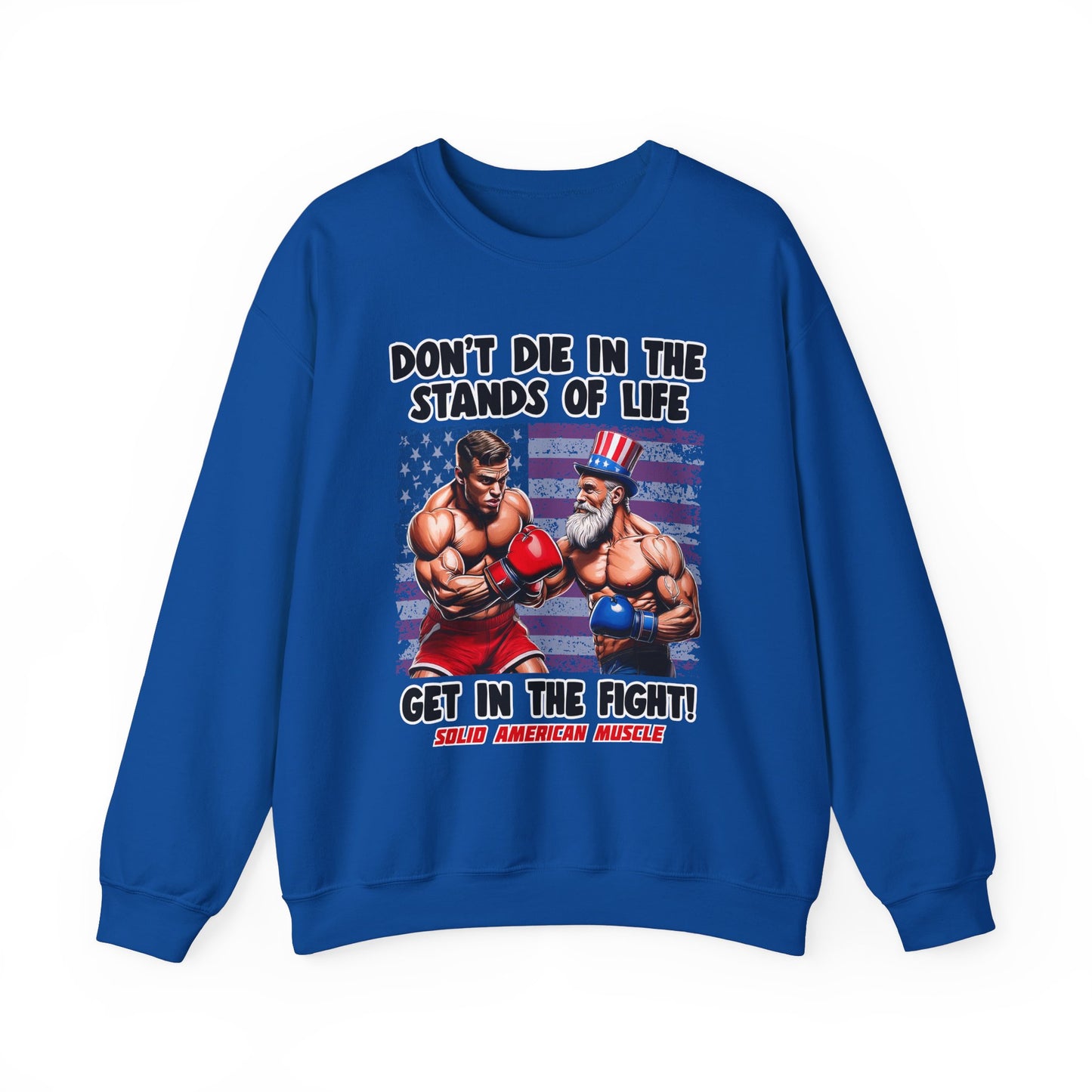 Solid American Muscle - Don't Die in the Stands of Life Sweatshirt