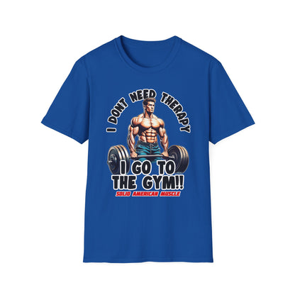 Solid American Muscle - I Don't Need Therapy, I Go to the Gym! T-Shirt