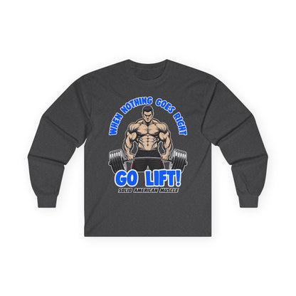 Solid American Muscle - When Nothing Goes Right Go Lift - Man Lifter - Long Sleeve T-Shirt