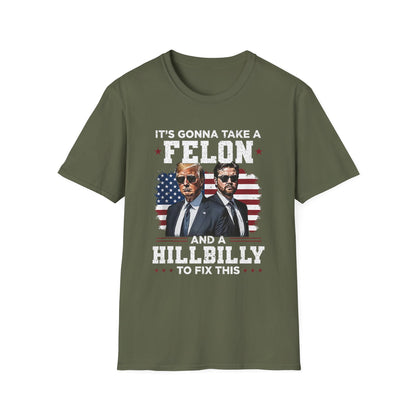 Patriot Collection - It's Gonna Take A Felon and a Hillbilly - President Donald Trump - T-Shirt