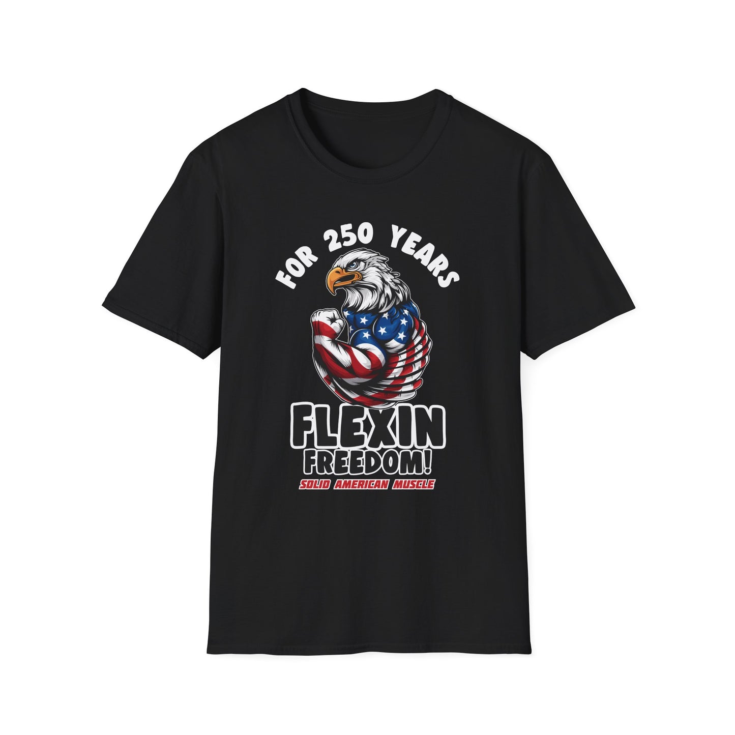 Solid American Muscle - For 250 Years Flexin Freedom! - USA Eagle 4th of July T-Shirt
