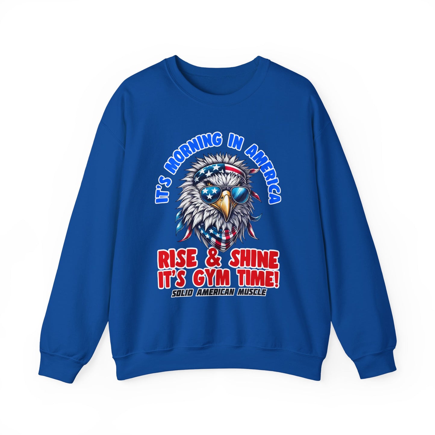 Solid American Muscle - It’s Morning in America - Rise & Shine It’s Gym Time! Sweatshirt
