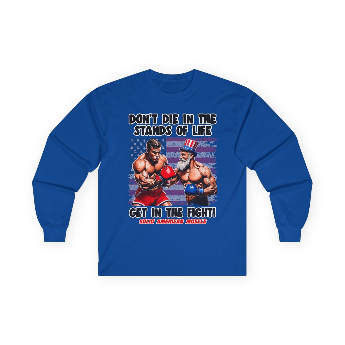 Solid American Muscle - Don't Die in the Stands of Life Long Sleeve T-Shirt