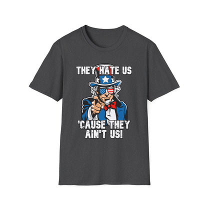 Patriot Collection - The Hate Us 'Cause They Ain't Us! - Uncle Sam - T-Shirt