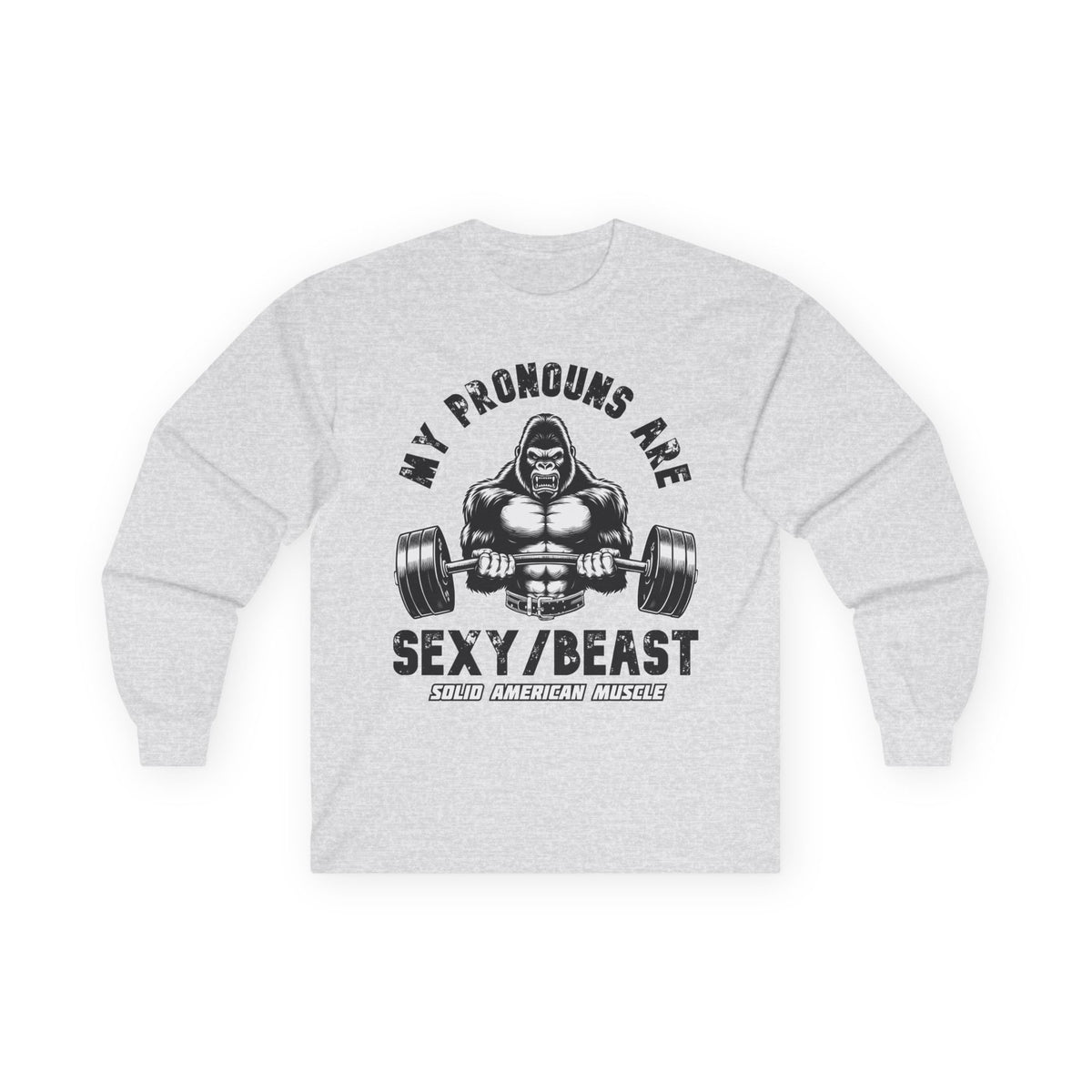 Solid American Muscle - My Pronouns are Sexy/Beast - Silverback Gorilla Long Sleeve T-Shirt