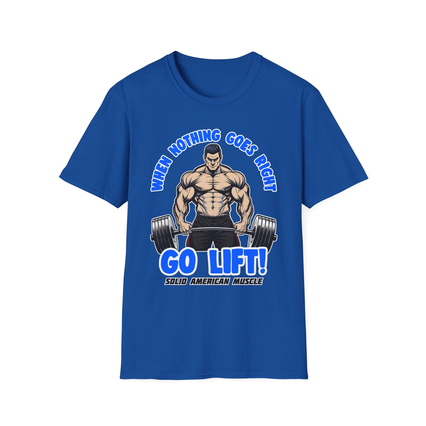 Solid American Muscle - When Nothing Goes Right Go Lift - Man Lifter - T-Shirt