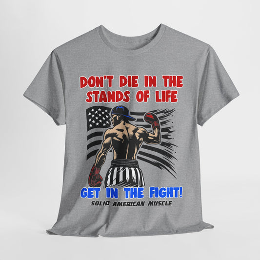 Solid American Muscle - Don't Die in the Stands of Life T-Shirt