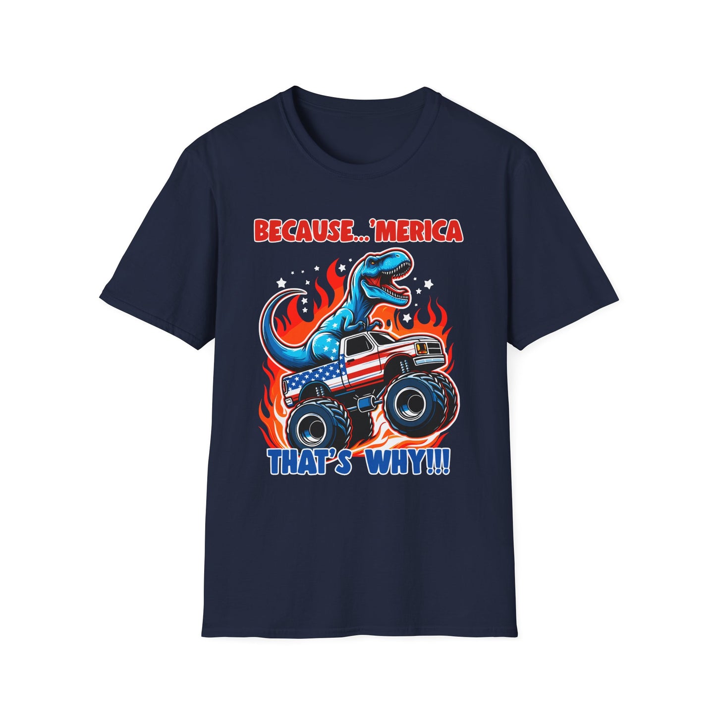 Patriot Collection - Because 'Merica, That's Why!! - Dinosaur Riding a Monster Truck - T-Shirt
