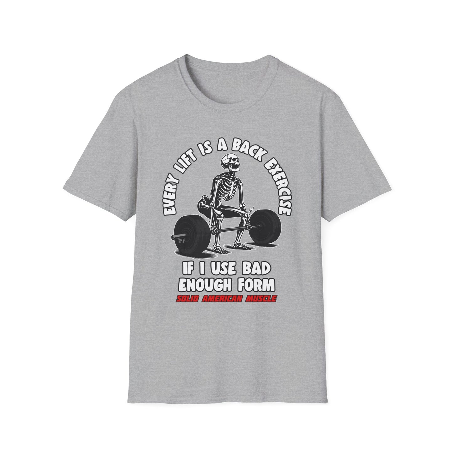 Solid American Muscle - Every Lift is a Back Exercise If... T-Shirt