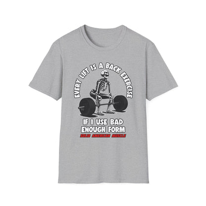 Solid American Muscle - Every Lift is a Back Exercise If... T-Shirt
