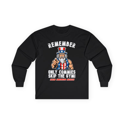 Solid American Muscle - Only Commies Skip the Gym! - Uncle Sam Long Sleeve T-Shirt